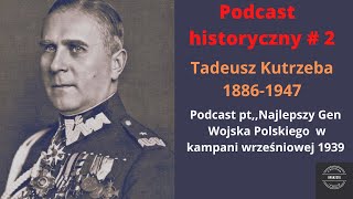 Kim był Kutrzeba   Podcast Historyczny 02 [upl. by Cristabel]