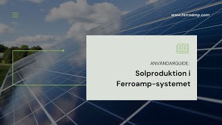 Användarguide Solproduktion i Ferroampsystemet [upl. by Robin]