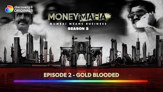 Mumbai Money Mafia S3  Episode 2  Gold Blooded  Discovery Plus India [upl. by Areit]