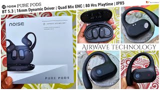 Noise Pure Pods with AirWave Technology BT 53 16MM Driver Quad Mic ENC amp 80 Hrs Playtime [upl. by Gnoht]