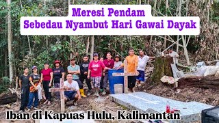 Iban Kapuas Hulu Kalimantan Meresi amp Sembayang Kubur Sebedau Nyambut Hari Gawai 2024 Di Dusun Nasak [upl. by Yrelle]