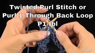 Twisted Purl Stitch or Purl 1 Through the Back Loop p1tbl  An Annie’s Tutorial [upl. by Loren643]