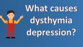 What causes dysthymia depression  Top Answers about Health [upl. by Yensehc]