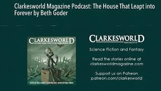 Clarkesworld Magazine Podcast The House That Leapt into Forever by Beth Goder [upl. by Irdua]