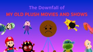 The Downfall of My Old Plush Movies and Shows [upl. by Schecter]