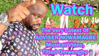 Watch The Very Latest Of ADVISER NOWAMAGBE Musical Video Titled Omwengho [upl. by Julee7]