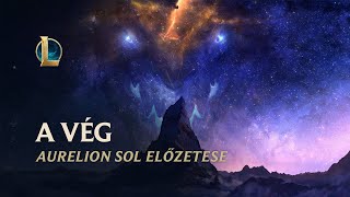 A vég Aurelion Sol  Hősfrissítési előzetes – League of Legends [upl. by Vannie]