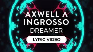 Axwell Λ Ingrosso  Dreamer Lyric Video [upl. by Clough827]