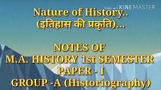 Nature of Historyइतिहास की प्रकृतिNOTES OF MAHISTORY 1st SEMESTER PAPERIGROUPAHistoriography [upl. by Annaillil239]