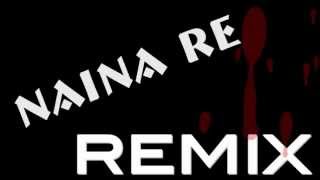 Naina re remix [upl. by Yanffit521]