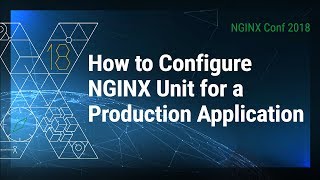 How to Configure NGINX Unit for a Production Application [upl. by Dnomyaw181]