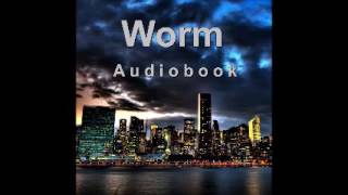 Worm Audiobook  Complete Arc 14 [upl. by Burhans]