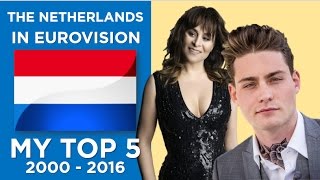 The Netherlands in Eurovision  My top 5 20002016 [upl. by Yaras]