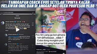 EVOS DI KATAIN BOT OLEH PROFESOR MLBB  COACH EVOS G COBA KASIH TAU SAYA TIM YG BUKAN BOT GIMANA [upl. by Aicirtam]