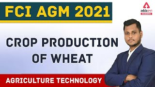 FCI AGM 2021  Agriculture Technology  Crop Production of Wheat Adda247 [upl. by Sdlonyer]