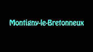 Learn How To Pronounce Montigny le Bretonneux [upl. by Uta]