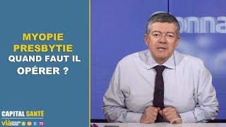 Myopie presbytie quand faut il opérer   Capital santé  JeanClaude Durousseaud [upl. by Aliahs]