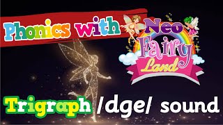 Trigraph dge Sound  Learn Trigraph dge  Alphabets dge  ABC Song  Phonics dge  Neo FairyLand [upl. by Brunk]