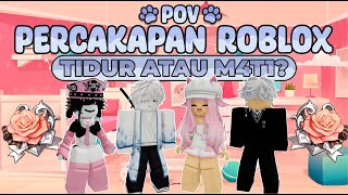 POV PERCAKAPAN ROBLOX✨Aku Masih Ingin Bangun😭 [upl. by Wessling]