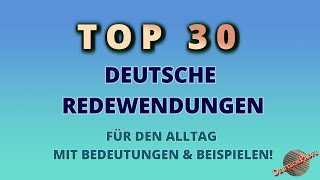 TOP 30 BELIEBTE DEUTSCHE REDEWENDUNGEN – Bedeutungen amp Beispiele  Sprachliche Tipps für den Alltag [upl. by Adelaja897]