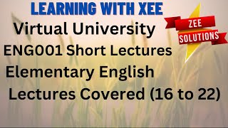 ENG001 Short Lectures Elementary English Covered 16 to 22 Virtual University of Pakistan [upl. by Ayihsa602]