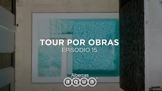 Tour por obras EP15  Construcción de albercas  Albercas Aqua [upl. by Curren]