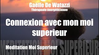 Méditation guidée Connexion avec votre moi supérieur [upl. by Checani164]