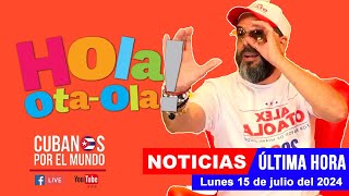 Alex Otaola en vivo últimas noticias de Cuba  Hola OtaOla lunes 15 de julio del 2024 [upl. by Thisbe404]