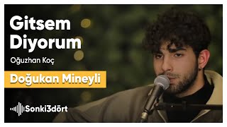 Gitsem Diyorum Oğuzhan Koç  Akustik Cover Doğukan Mineyli [upl. by Akemad]