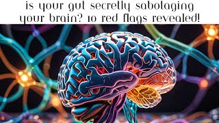 Is Your Gut Secretly Sabotaging Your Brain 10 Red Flags Revealed [upl. by Barde325]