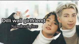 Namkook fmv  Top Namjoon  Hindi song fmv  Dilli wali girlfriend namkookfmv [upl. by Goddart110]