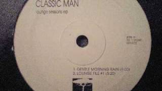 Classic Man  Lounge Sessions EP  Gentle Morning Rain [upl. by Triny]