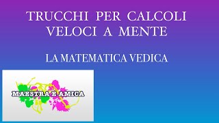 Trucchi per Calcoli veloci a mente LA MATEMATICA VEDICA allena la tua mente [upl. by Siahc]