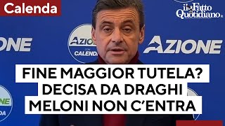 Maggior tutela Calenda quotScelta del governo Draghi Meloni non centra Non prendiamoci in giroquot [upl. by Tatum]