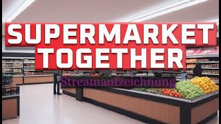 Supermarket Together 3 Wolfi am Limit Streamaufzeichnung deutschgerman [upl. by Eremihc]