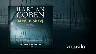 Harlan Coben quotSześć lat późniejquot audiobook Czyta Krzysztof Gosztyła [upl. by Silloh]