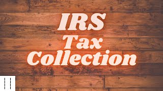 Basics 101 IRS Tax Collection and You [upl. by Yekcir]