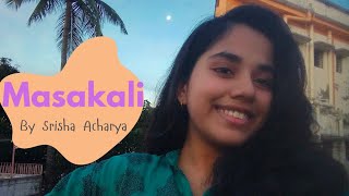 Masakali Cover  Mohit Chauhan  Delhi 6  Cover by Srisha Acharya [upl. by Hisbe566]