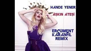 Hande Yener  Aşkın Ateşi Ercüment Karanfil Remix [upl. by Behl727]