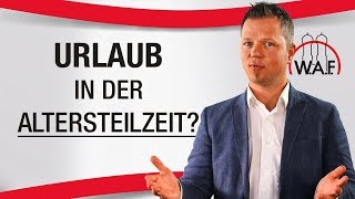 Urlaub in der Altersteilzeit  Gibt es einen Urlaubsanspruch  Betriebsrat Video [upl. by Anreval]