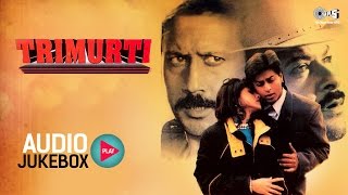 Trimurti Audio Songs Jukebox  Jackie Shroff Anil Kapoor Shahrukh Khan  Superhit Hindi Songs [upl. by Inod]