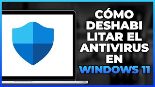 Cómo deshabilitar el antivirus en Windows 11 [upl. by Carpet509]