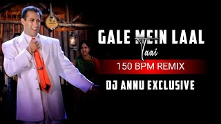 Gale Mein Laal Taai  Tranding Song  150 Bpm Mix  Dj Annu Exclusive [upl. by Rotsen134]