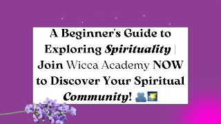 A Beginners Guide to Exploring Spirituality  Join Wicca Academy to Discover Your Perfect Community [upl. by Ahseiyn]