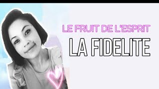 Le Fruit de lEsprit  LA FIDELITE [upl. by Ardnassela30]