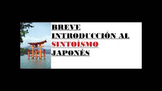 BREVE INTRODUCCIÓN AL SINTOÍSMO JAPONÉS [upl. by Khudari]