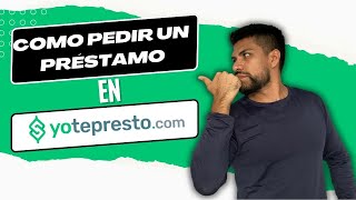 Como PEDIR un PRÉSTAMO en YoTePresto [upl. by Elly]