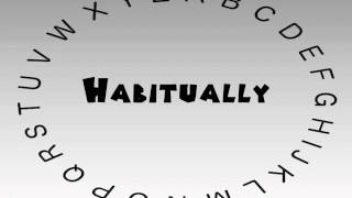 How to Say or Pronounce Habitually [upl. by Nissie213]