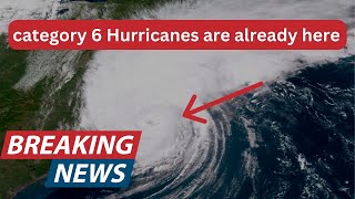 category 6 Hurricanes are already here [upl. by Leoj]