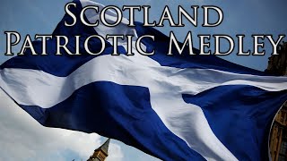 Scottish Patriotic Song Scotland Patriotic Medley [upl. by Hamehseer]